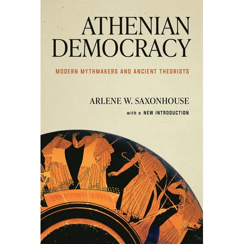 Athenian Democracy: Modern Mythmakers and Ancient Theorists - Paperback