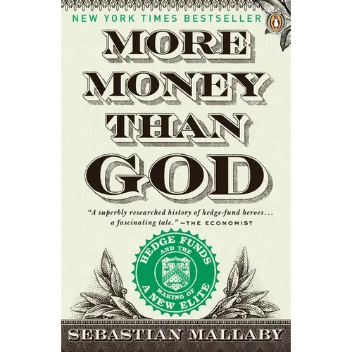 More Money Than God: Hedge Funds and the Making of a New Elite - Paperback