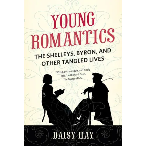 Young Romantics: The Shelleys, Byron, and Other Tangled Lives - Paperback