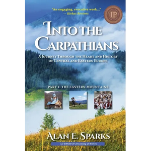 Into the Carpathians: A Journey Through the Heart and History of Central and Eastern Europe (Part 1: The Eastern Mountains) [Black and White Edition] - Paperback
