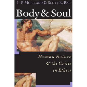 Body & Soul: Human Nature the Crisis in Ethics - Paperback