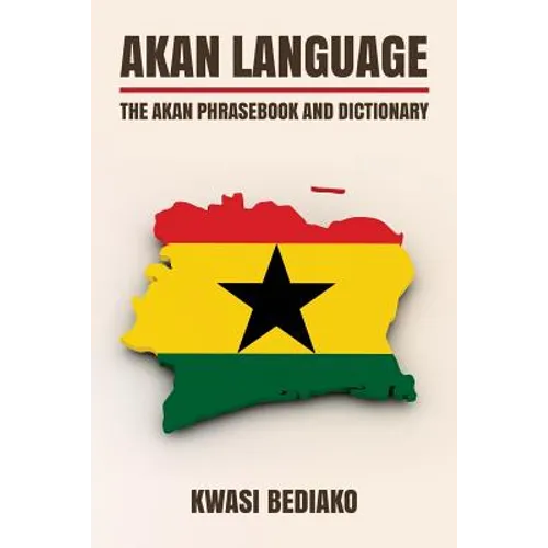 Akan Language: The Akan Phrasebook and Dictionary - Paperback