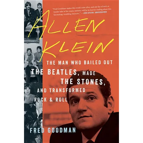 Allen Klein: The Man Who Bailed Out the Beatles, Made the Stones, and Transformed Rock & Roll - Paperback