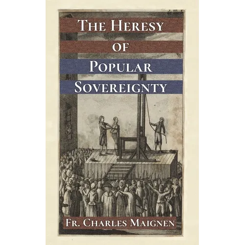 The Heresy of Popular Sovereignty - Paperback
