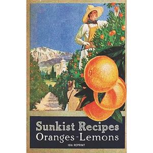 Sunkist Recipes Oranges-Lemons - 1916 Reprint - Paperback