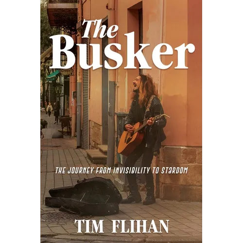 The Busker: The Journey from Invisibility to Stardom - Paperback