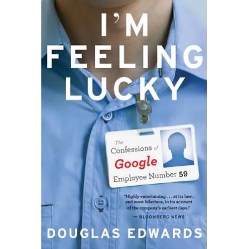 I'm Feeling Lucky: The Confessions of Google Employee Number 59 - Paperback
