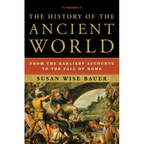 The History of the Ancient World: From the Earliest Accounts to the Fall of Rome - Hardcover