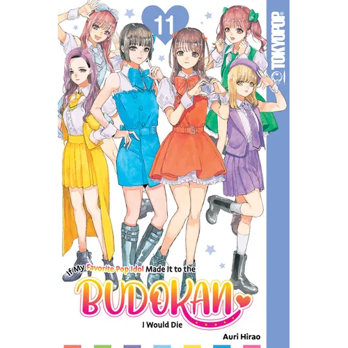 If My Favorite Pop Idol Made It to the Budokan, I Would Die, Volume 11 - Paperback