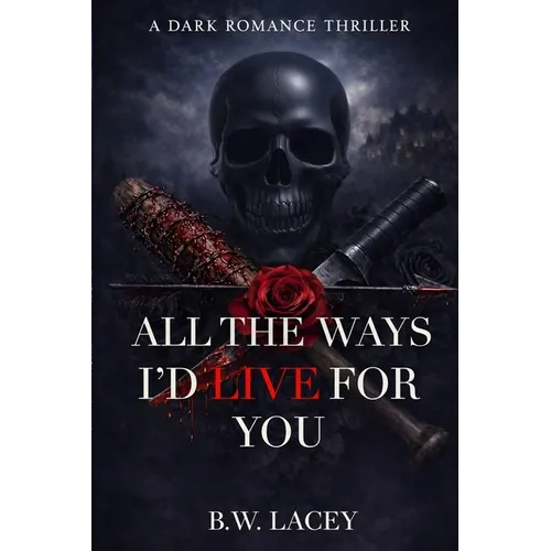 All the Ways I'd Live for You - Paperback