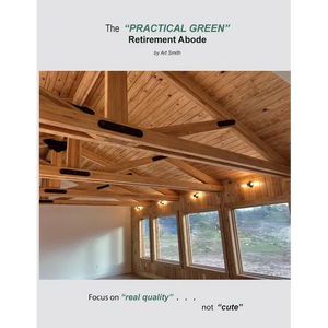 The "Practical Green" Retirement Abode: Focus on "real quality". . . not 'cute" - Paperback