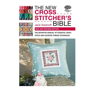 The New Cross Stitcher's Bible: The Definitive Manual of Essential Cross Stitch and Counted Thread Techniques - Paperback