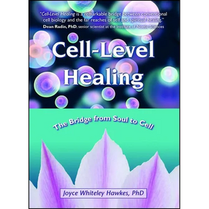 Cell-Level Healing: The Bridge from Soul to Cell - Paperback