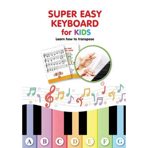 Super Easy Keyboard for Kids. Learn How to Transpose: Learn to Play 22 Simple Songs in Different Keys - Paperback