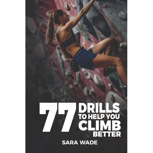77 Drills to Help You Climb Better - Paperback