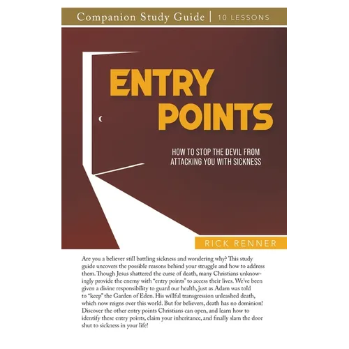 Entry Points Study Guide: How to Stop the Devil From Attacking You With Sickness