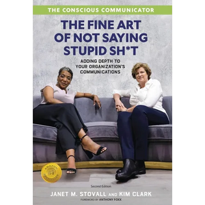 The Conscious Communicator: The Fine Art of Not Saying Stupid Sh*t - Hardcover