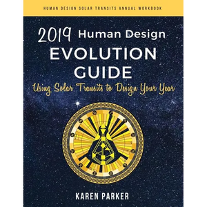 Human Design Evolution Guide 2019: Using Solar Transits to Design Your Year - Paperback