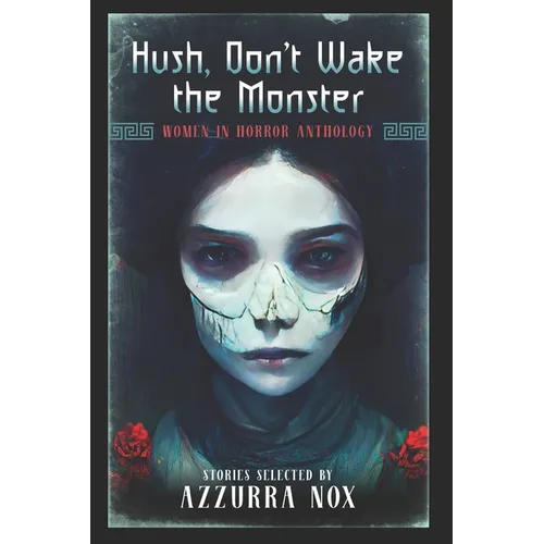 Hush, Don't Wake the Monster: Stories Inspired by Stephen King - Women in Horror Anthology - Paperback