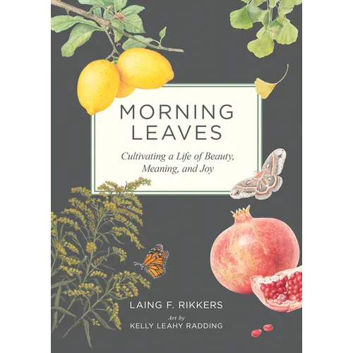 Morning Leaves: Cultivating a Life of Beauty, Meaning, and Joy - Hardcover