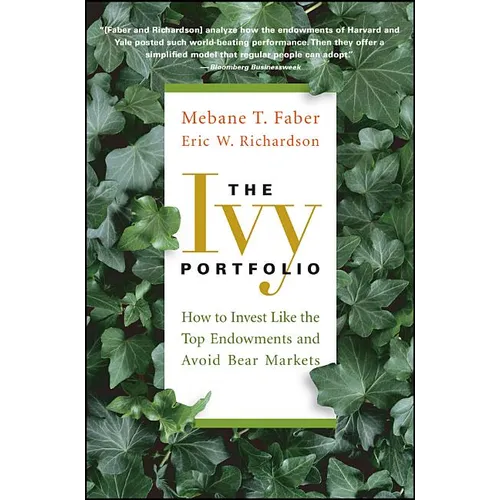 The Ivy Portfolio: How to Invest Like the Top Endowments and Avoid Bear Markets - Paperback