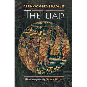 Chapman's Homer: The Iliad - Paperback
