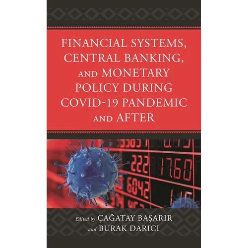 Financial Systems, Central Banking and Monetary Policy During COVID-19 Pandemic and After - Paperback