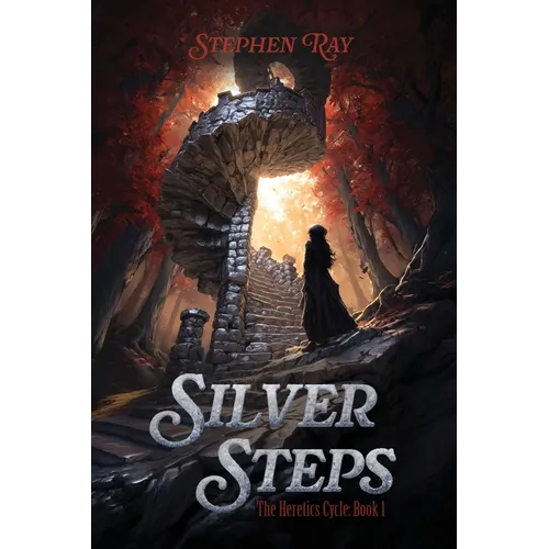 Silver Steps: The Heretics Cycle: Book 1 - Paperback
