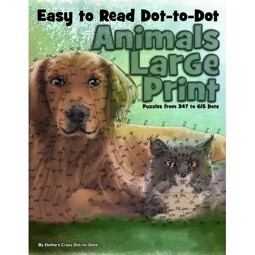 Easy to Read Dot-to-Dot Animals: Large Print Puzzles from 347 to 615 Dots - Paperback