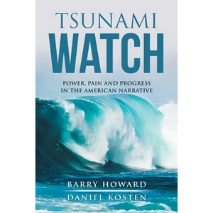Tsunami Watch: Power, Pain and Progress in the American Narrative - Paperback