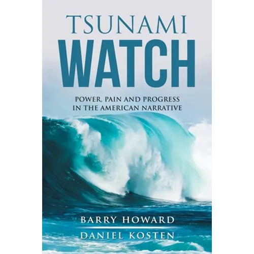 Tsunami Watch: Power, Pain and Progress in the American Narrative - Paperback