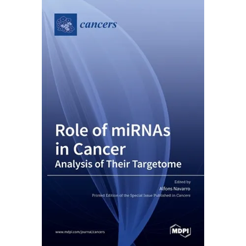 Role of miRNAs in Cancer: Analysis of Their Targetome - Hardcover
