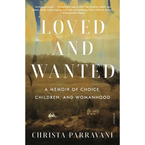 Loved and Wanted: A Memoir of Choice, Children, and Womanhood - Paperback
