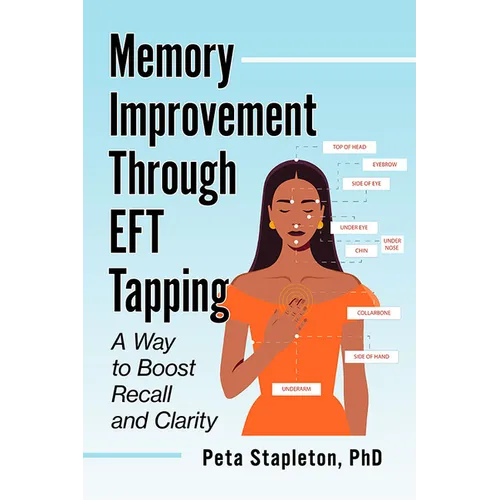 Memory Improvement Through EFT Tapping: A Way to Boost Recall and Clarity - Paperback