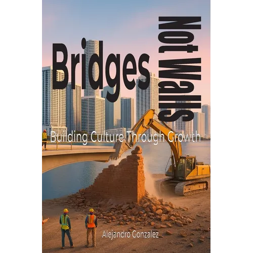 Bridges, Not Walls: Building Culture Through Growth - Paperback