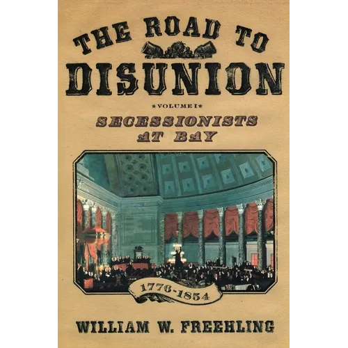 The Road to Disunion: Secessionists at Bay, 1776-1854: Volume I - Paperback