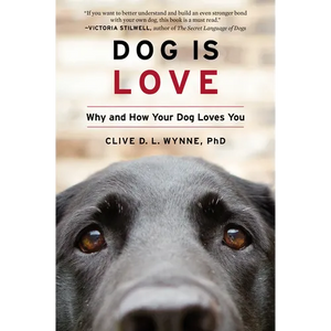 Dog Is Love: Why and How Your Dog Loves You - Paperback