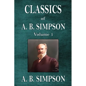 Classics of A. B. Simpson - Paperback