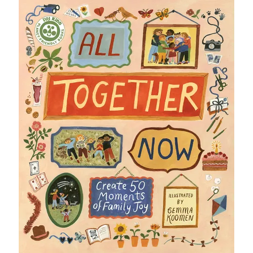 All Together Now: Create 50 Moments of Family Joy - Hardcover