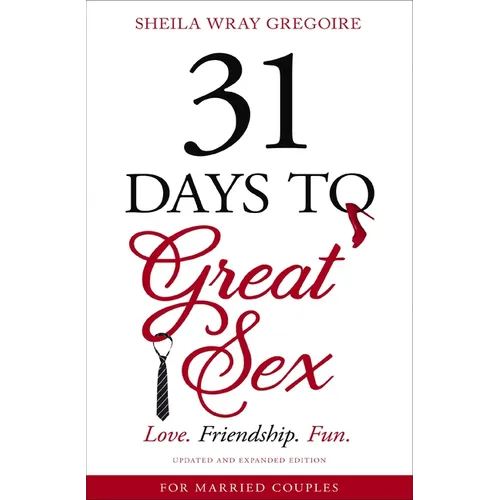 31 Days to Great Sex: Love. Friendship. Fun. - Paperback