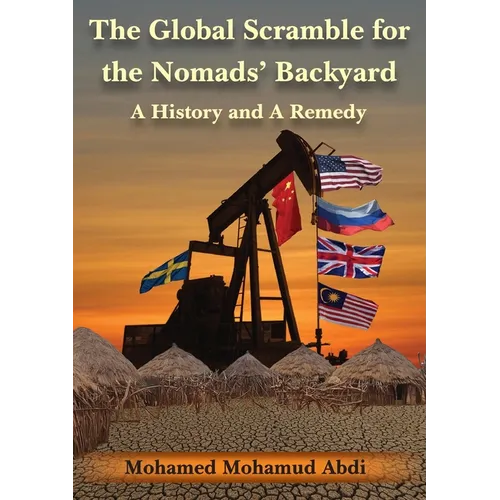 The Global Scramble for the Nomads' Backyard: A History and a Remedy - Paperback