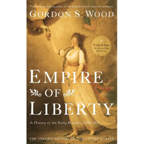 Empire of Liberty: A History of the Early Republic, 1789-1815 - Hardcover