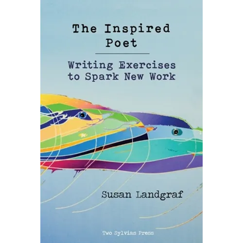 The Inspired Poet: Writing Exercises to Spark New Work - Paperback