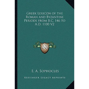 Greek Lexicon of the Roman and Byzantine Periods from B.C. 146 to A.D. 1100 V2 - Paperback