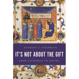 It's Not about the Gift: From Givenness to Loving - Paperback