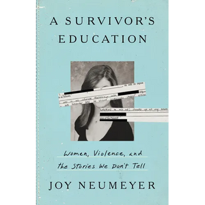 A Survivor's Education: Women, Violence, and the Stories We Don't Tell - Hardcover