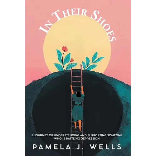 In Their Shoes: A Journey of Understanding and Supporting Depression - Hardcover