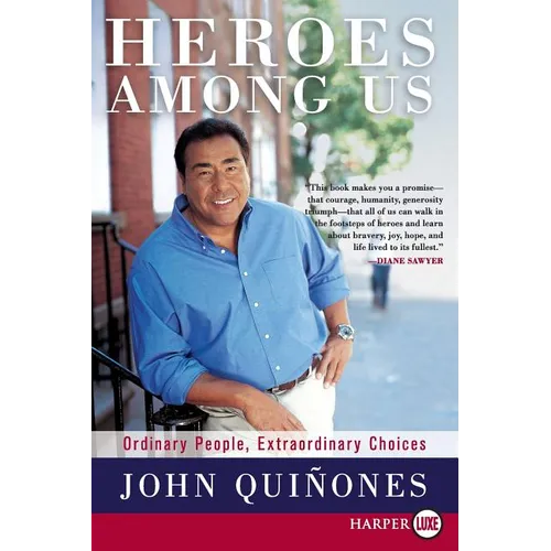 Heroes Among Us: Ordinary People, Extraordinary Choices - Paperback