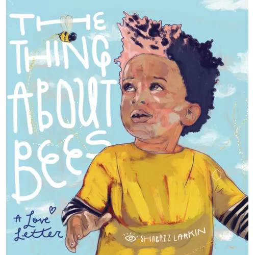The Thing about Bees: A Love Letter - Hardcover