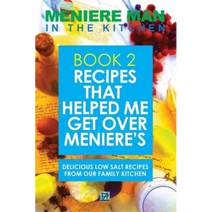 Meniere Man In The Kitchen. Book 2: Recipes That Helped Me Get Over Meniere's. Delicious Low Salt Recipes From Our Family Kitchen. - Paperback